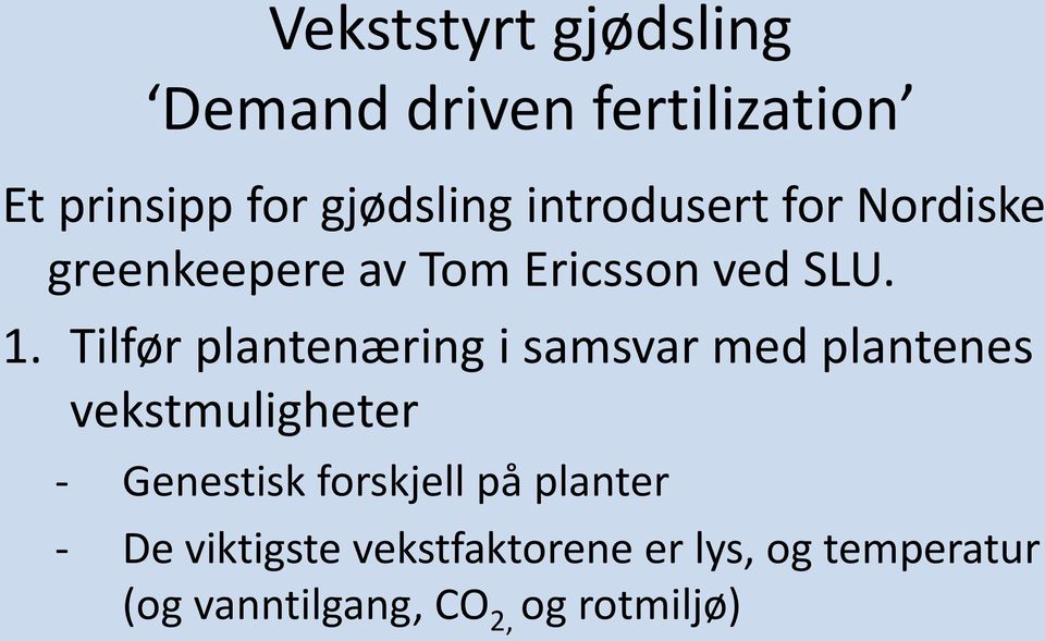 Tilfør plantenæring i samsvar med plantenes vekstmuligheter - Genestisk