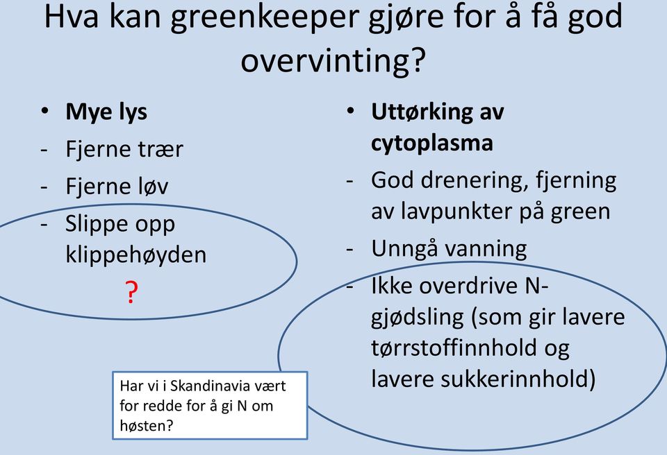 Har vi i Skandinavia vært for redde for å gi N om høsten?