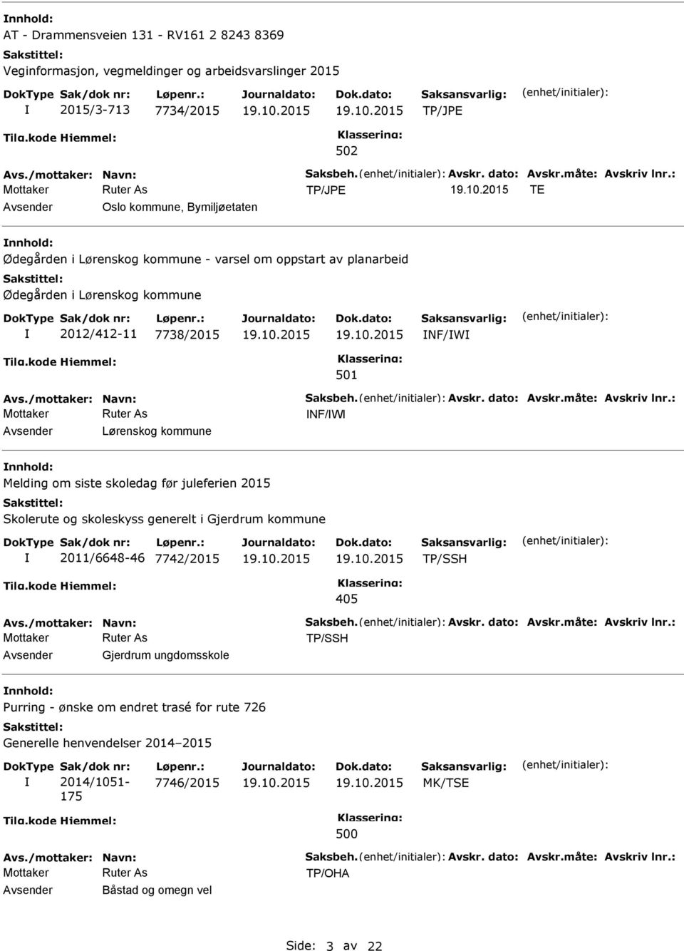 juleferien 2015 Skolerute og skoleskyss generelt i Gjerdrum kommune 2011/6648-46 7742/2015 TP/SSH 405 TP/SSH Gjerdrum ungdomsskole Purring