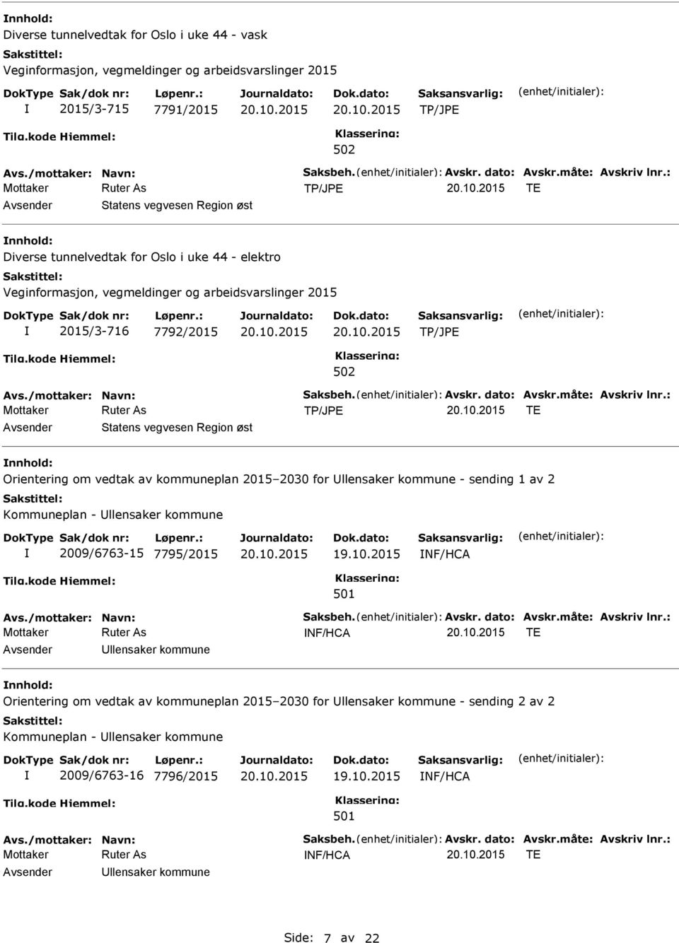 av 2 Kommuneplan - llensaker kommune 2009/6763-15 7795/2015 NF/HCA NF/HCA TE llensaker kommune Orientering om vedtak av kommuneplan 2015