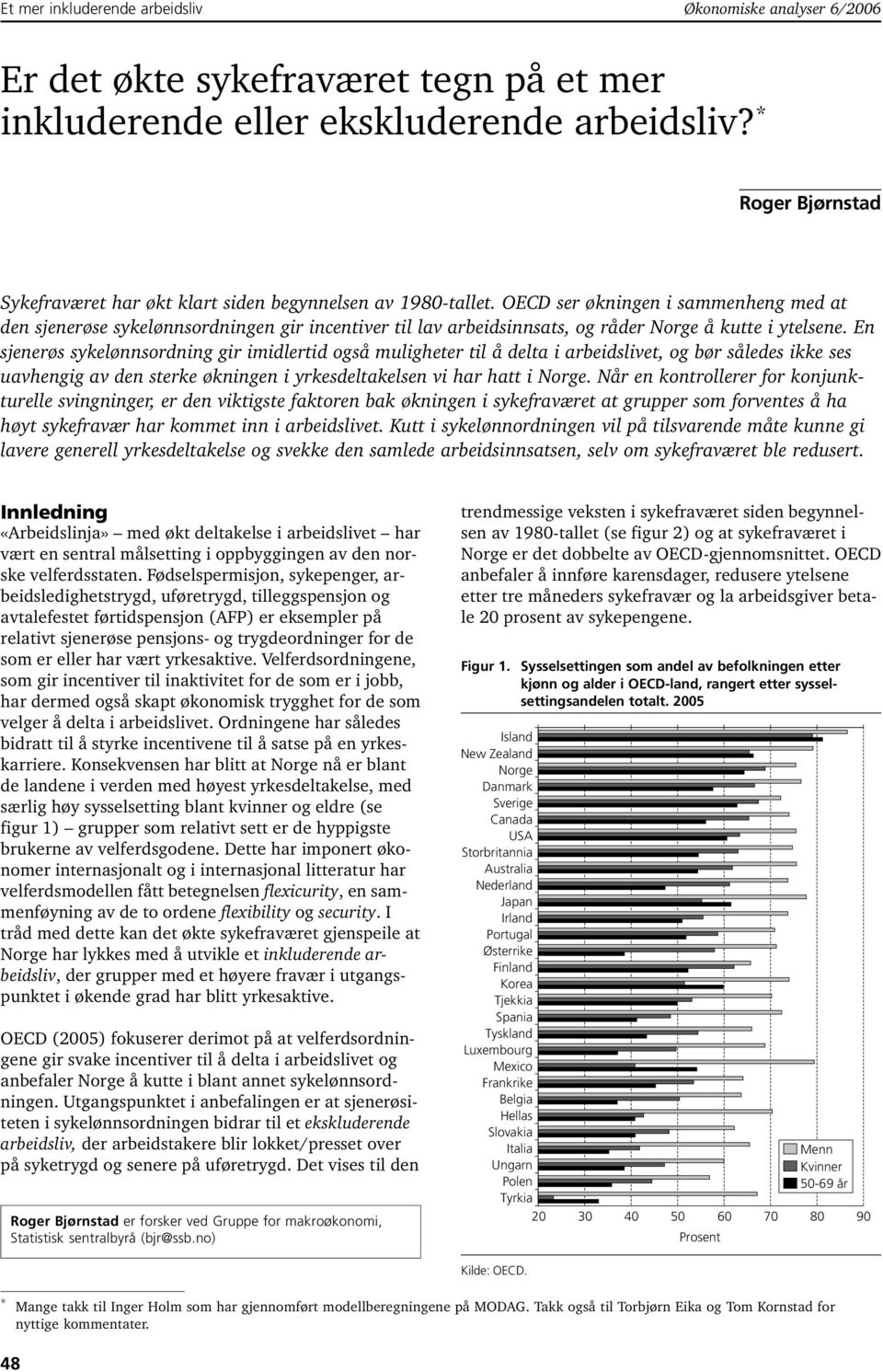 OECD ser økningen i sammenheng med at den sjenerøse sykelønnsordningen gir incentiver til lav arbeidsinnsats, og råder Norge å kutte i ytelsene.