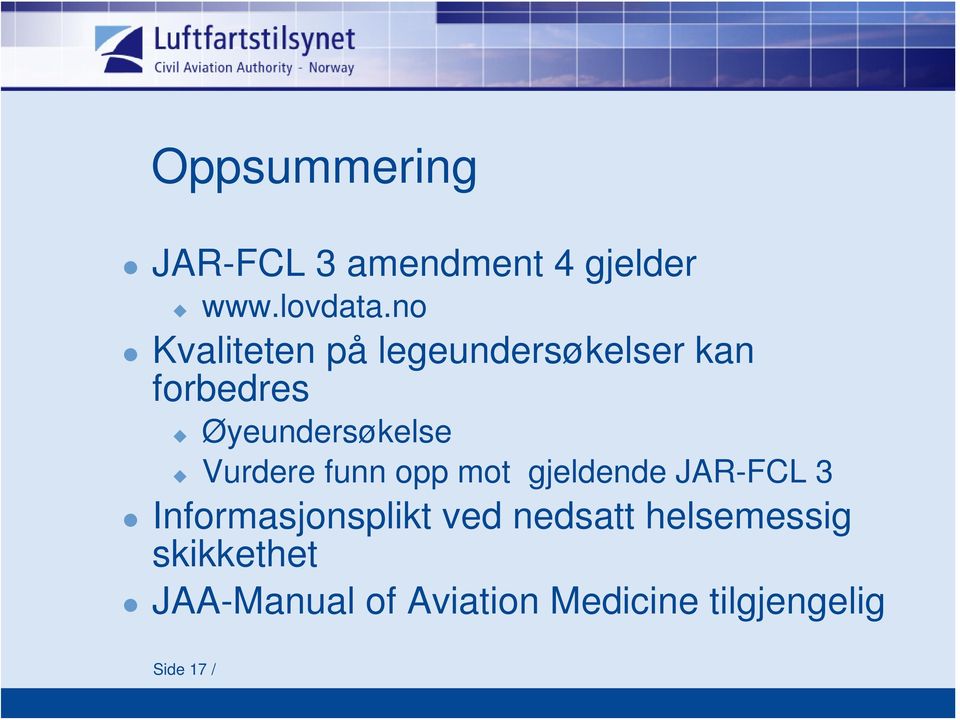 Vurdere funn opp mot gjeldende JAR-FCL 3 Informasjonsplikt ved