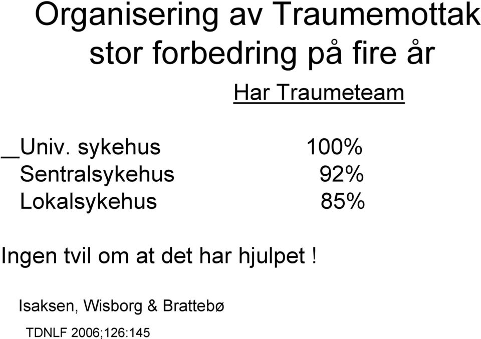 sykehus 100% Sentralsykehus 92% Lokalsykehus 85%