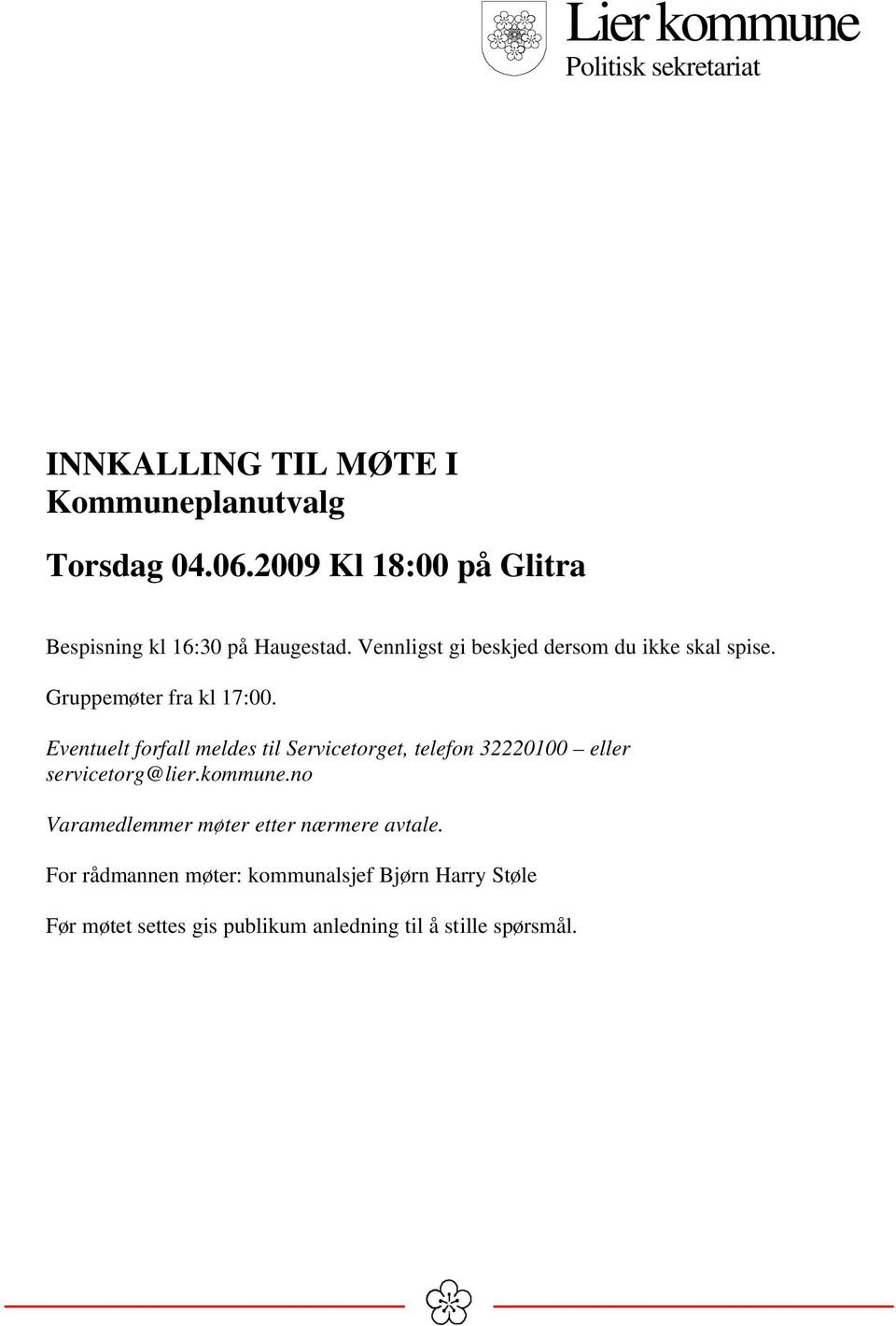 Gruppemøter fra kl 17:00. Eventuelt forfall meldes til Servicetorget, telefon 32220100 eller servicetorg@lier.kommune.