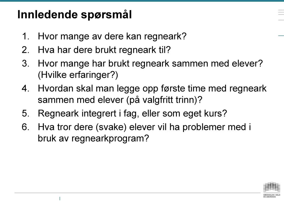 Hvordan skal man legge opp første time med regneark sammen med elever (på valgfritt trinn)? 5.