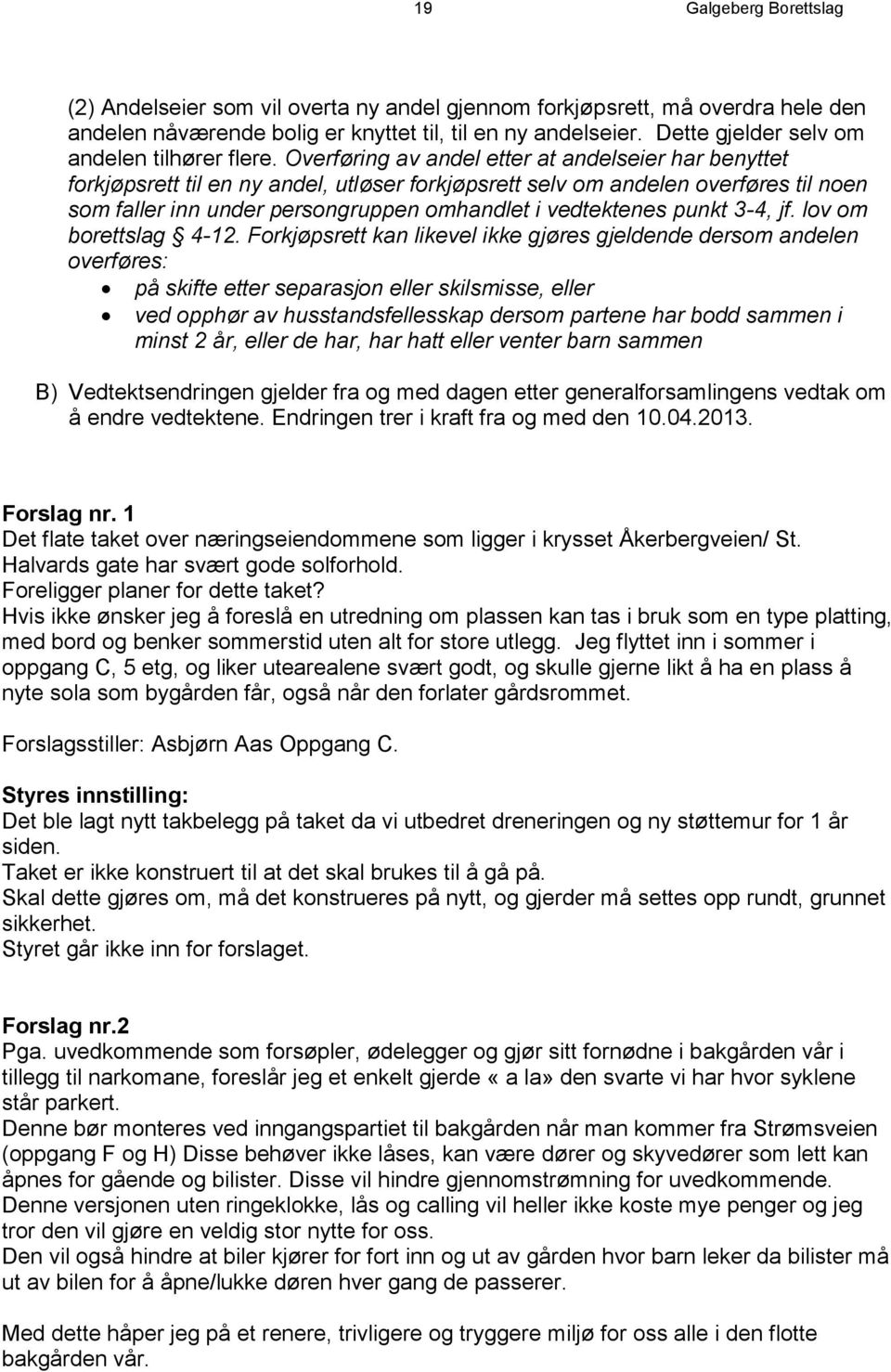 Overføring av andel etter at andelseier har benyttet forkjøpsrett til en ny andel, utløser forkjøpsrett selv om andelen overføres til noen som faller inn under persongruppen omhandlet i vedtektenes