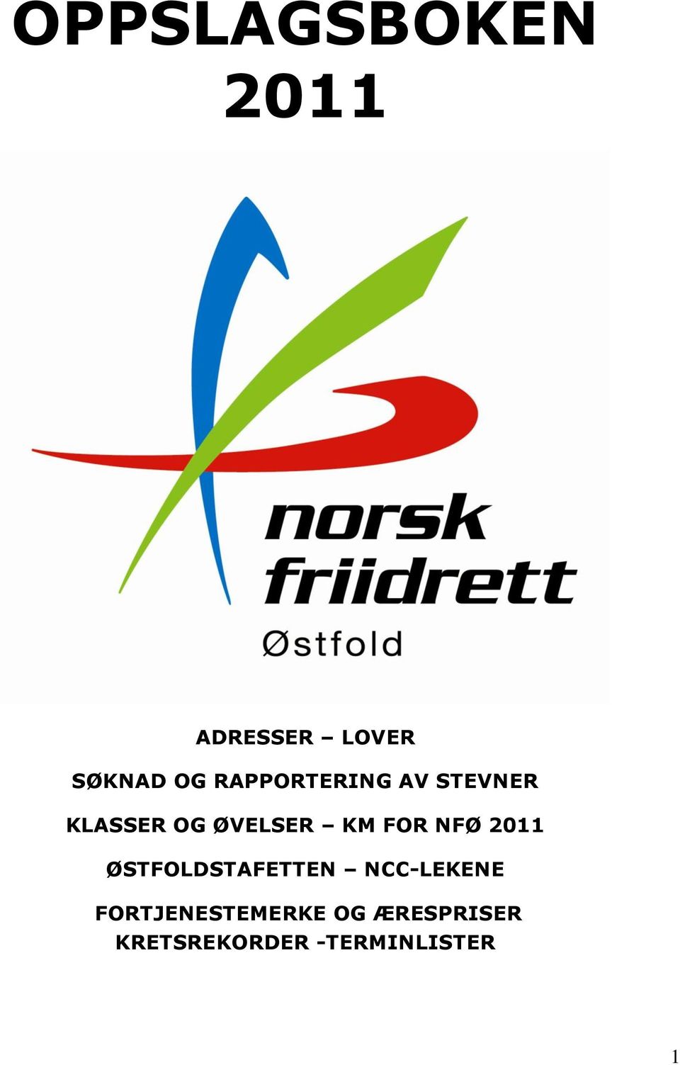 FOR NFØ 2011 ØSTFOLDSTAFETTEN NCC-LEKENE