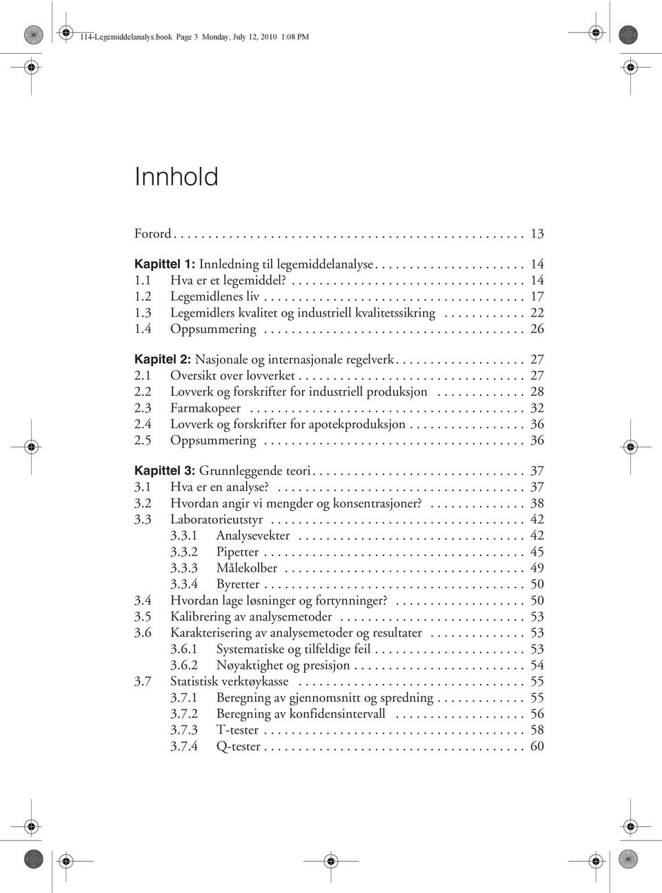 4 Oppsummering...................................... 26 Kapitel 2: Nasjonale og internasjonale regelverk................... 27 2.1 Oversikt over lovverket................................. 27 2.2 Lovverk og forskrifter for industriell produksjon.