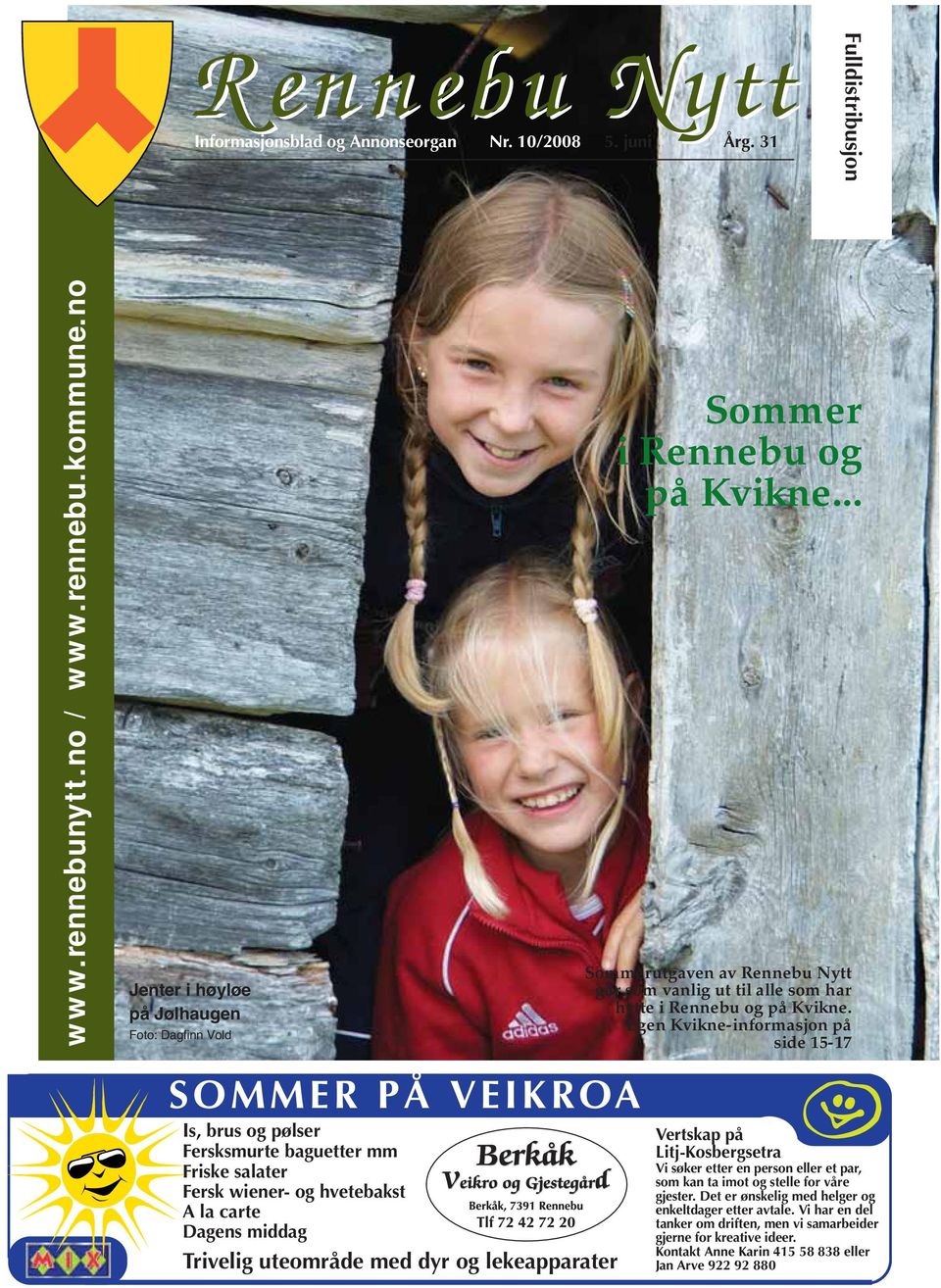 med dyr og lekeapparater Sommer i Rennebu og på Kvikne... Sommerutgaven av Rennebu Nytt går som vanlig ut til alle som har hytte i Rennebu og på Kvikne.