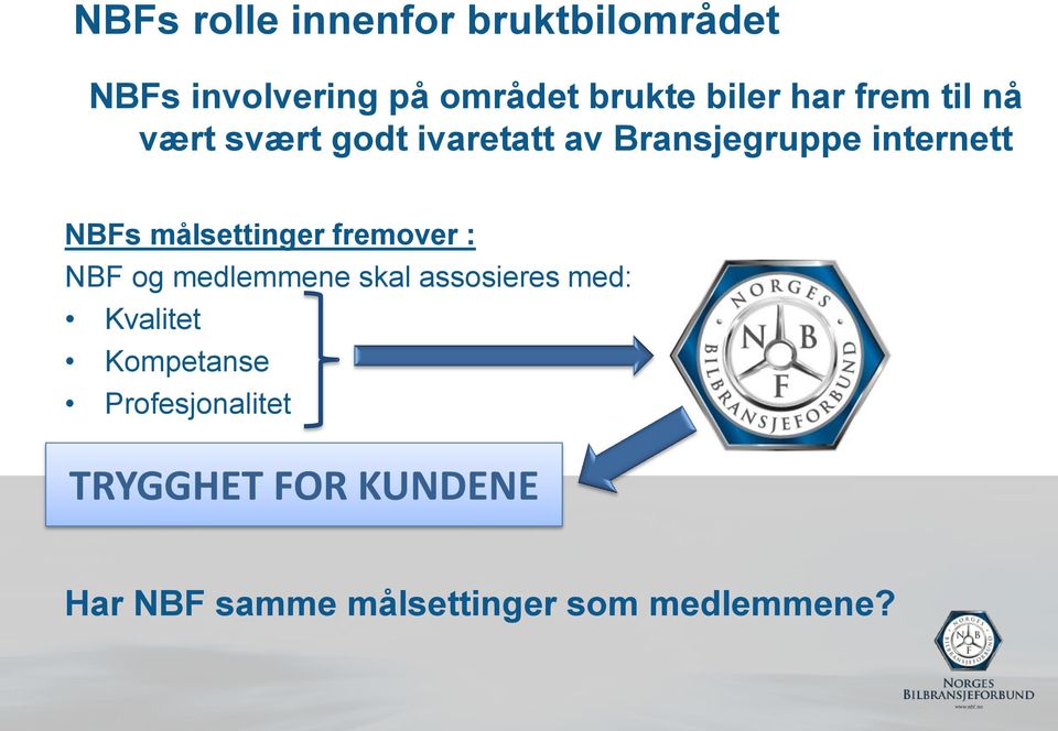 målsettinger fremover : NBF og medlemmene skal assosieres med: Kvalitet