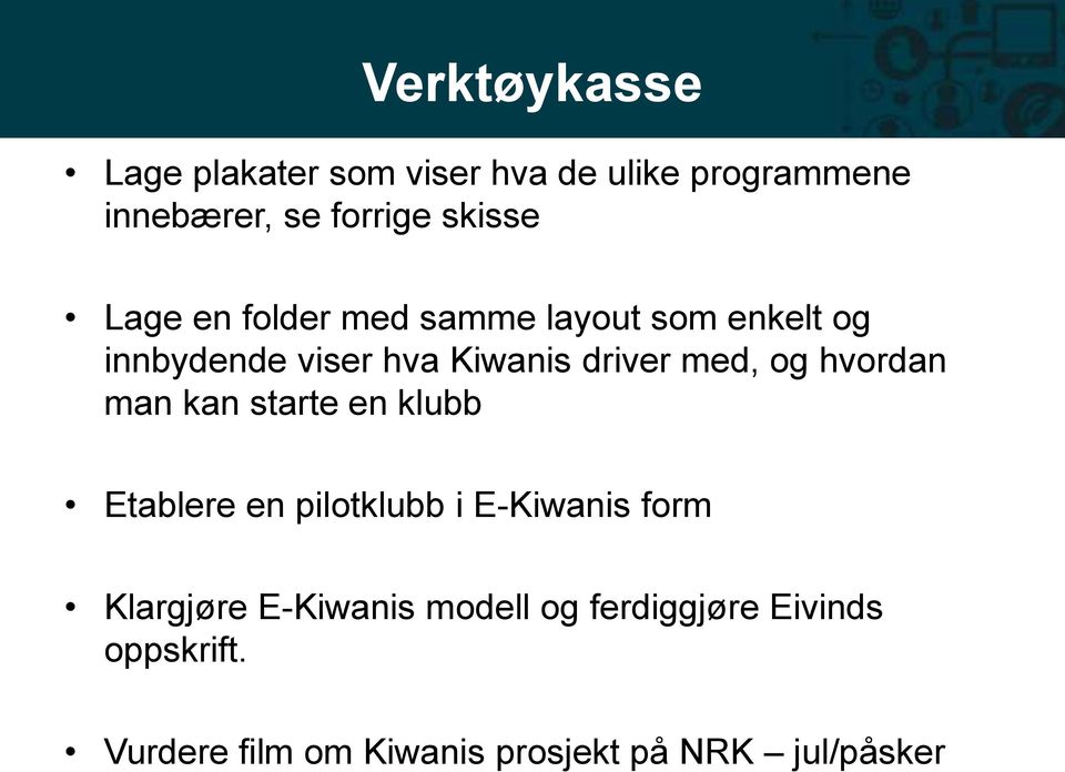 hvordan man kan starte en klubb Etablere en pilotklubb i E-Kiwanis form Klargjøre