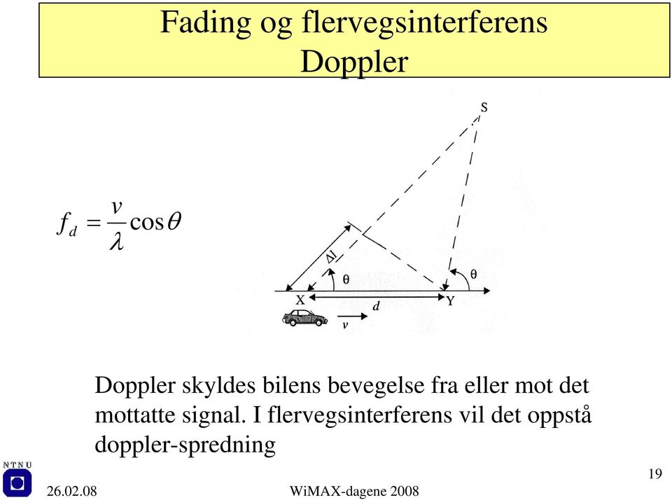 fra eller mot det mottatte signal.