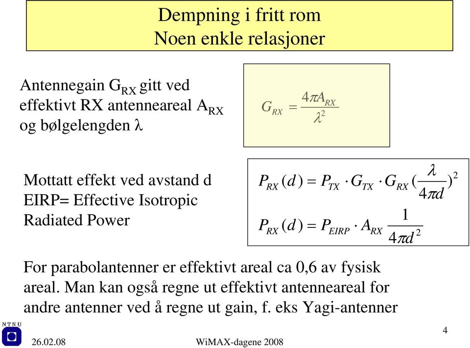 parabolantenner er effektivt areal ca 0,6 av fysisk areal.