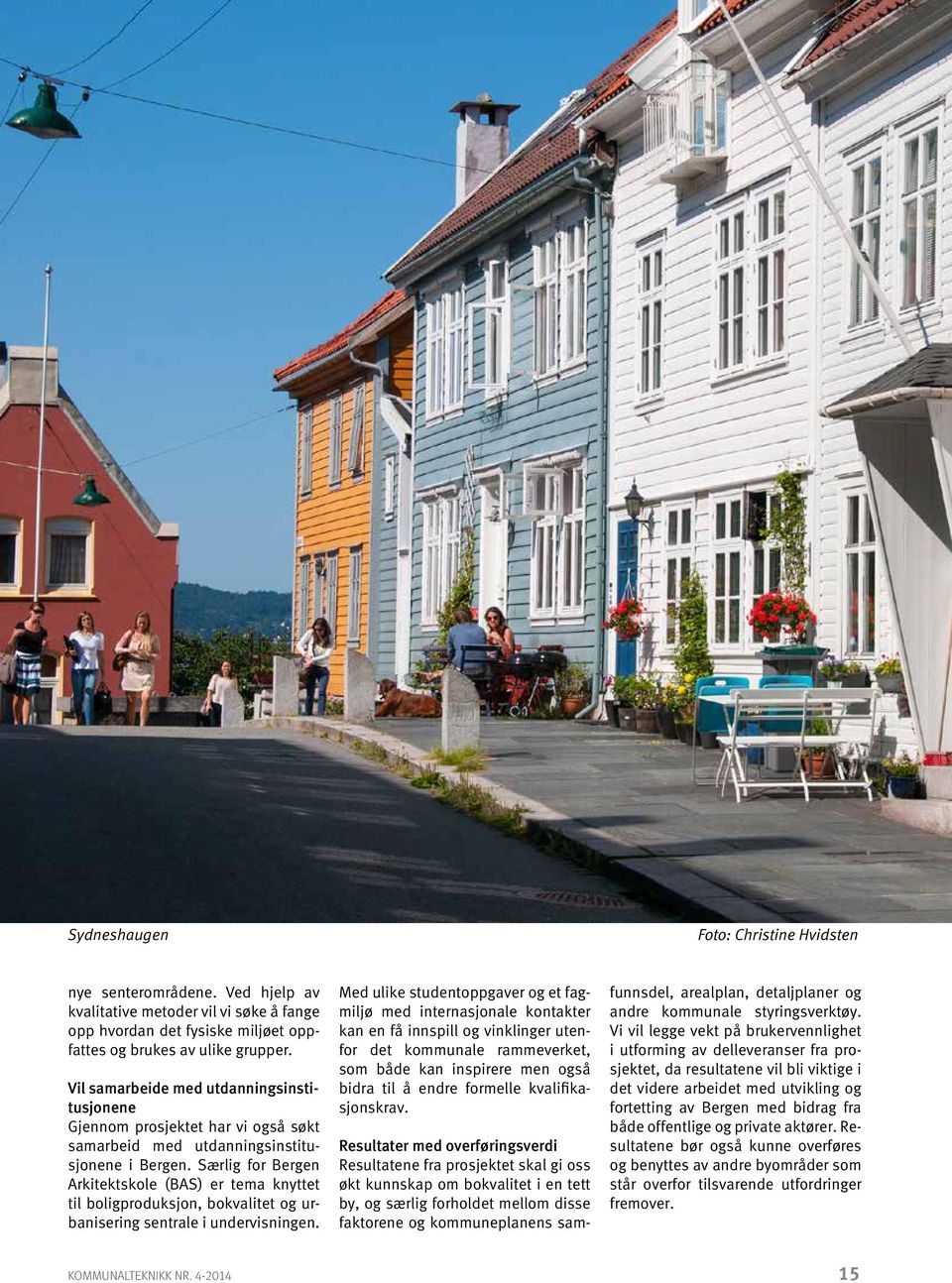 Særlig for Bergen Arkitektskole (BAS) er tema knyttet til boligproduksjon, bokvalitet og urbanisering sentrale i undervisningen.