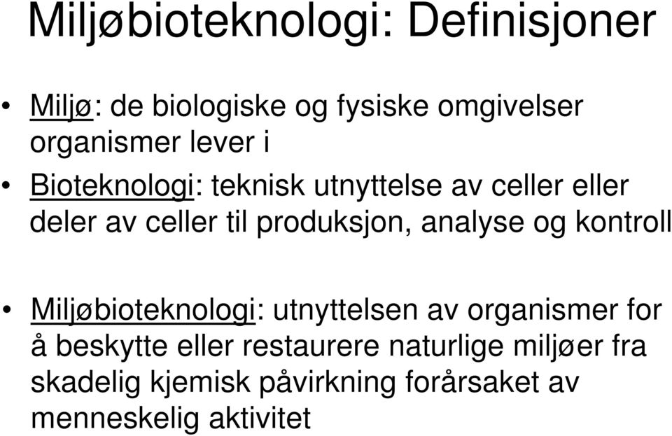 analyse og kontroll Miljøbioteknologi: utnyttelsen av organismer for å beskytte eller