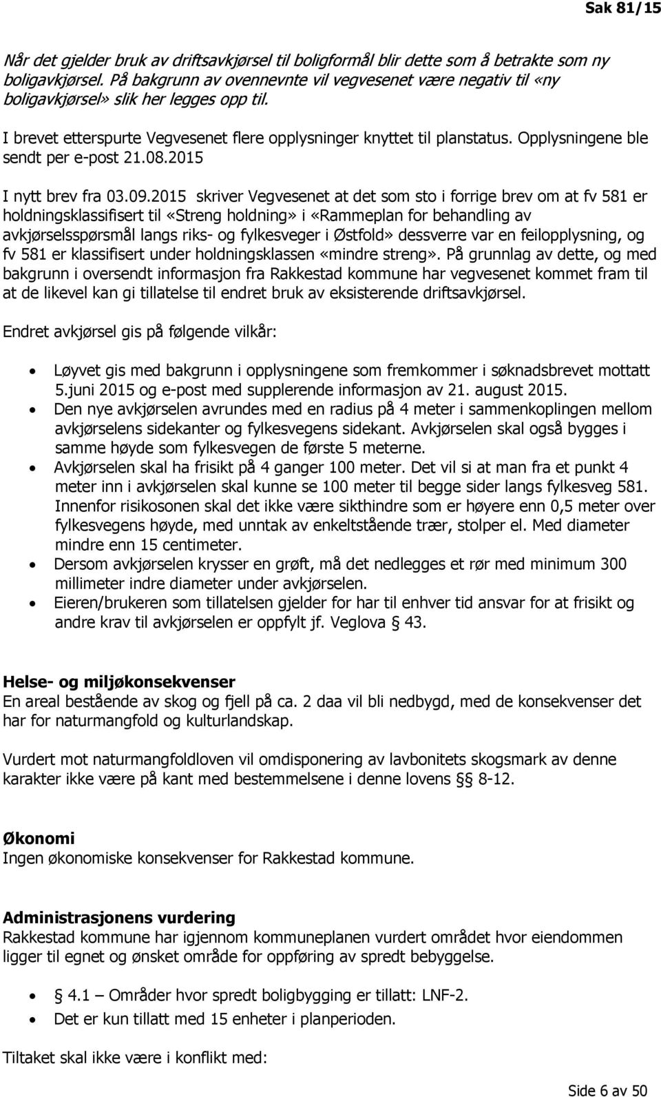 Opplysningene ble sendt per e-post 21.08.2015 I nytt brev fra 03.09.