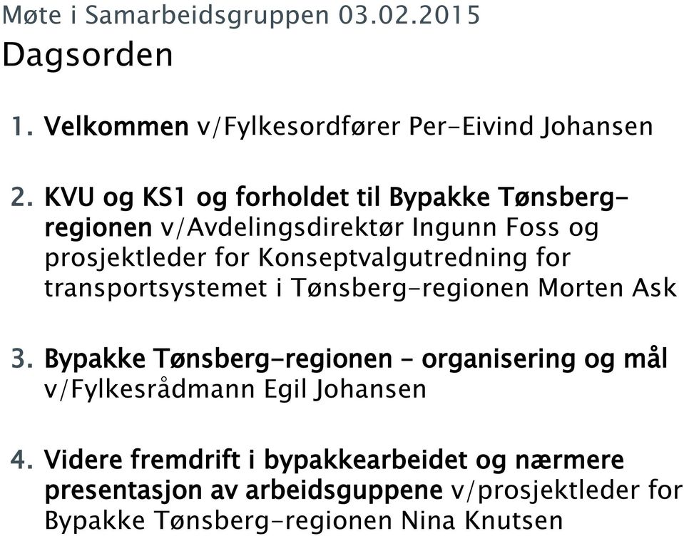 Konseptvalgutredning for transportsystemet i Tønsberg-regionen Morten Ask 3.