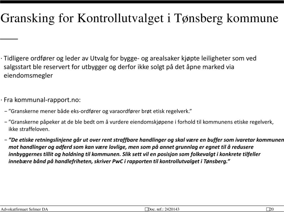 Granskerne påpeker at de ble bedt om å vurdere eiendomskjøpene i forhold til kommunens etiske regelverk, ikke straffeloven.