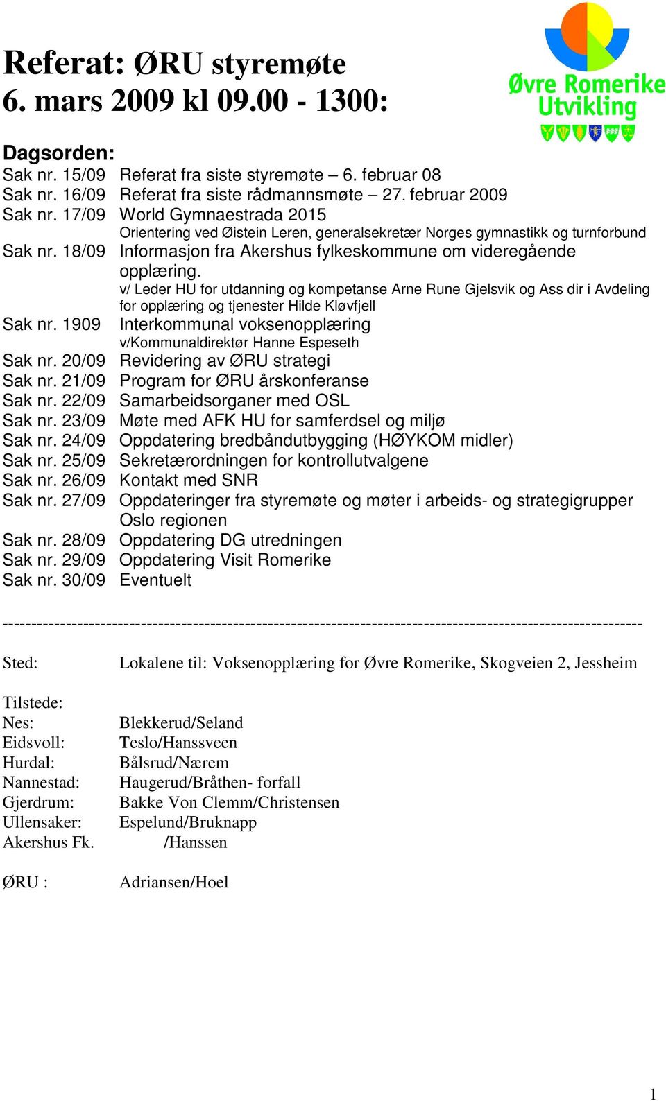 v/ Leder HU for utdanning og kompetanse Arne Rune Gjelsvik og Ass dir i Avdeling for opplæring og tjenester Hilde Kløvfjell Sak nr.