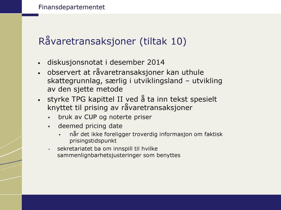 spesielt knyttet til prising av råvaretransaksjoner bruk av CUP og noterte priser deemed pricing date når det ikke