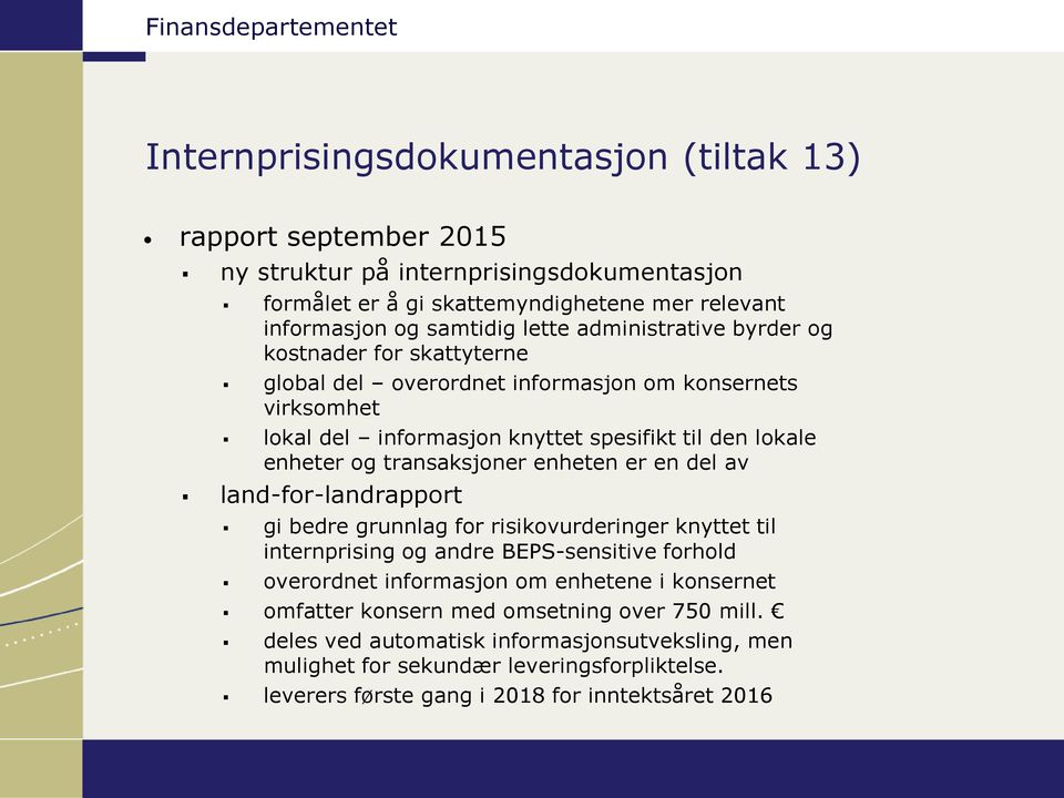 transaksjoner enheten er en del av land-for-landrapport gi bedre grunnlag for risikovurderinger knyttet til internprising og andre BEPS-sensitive forhold overordnet informasjon om