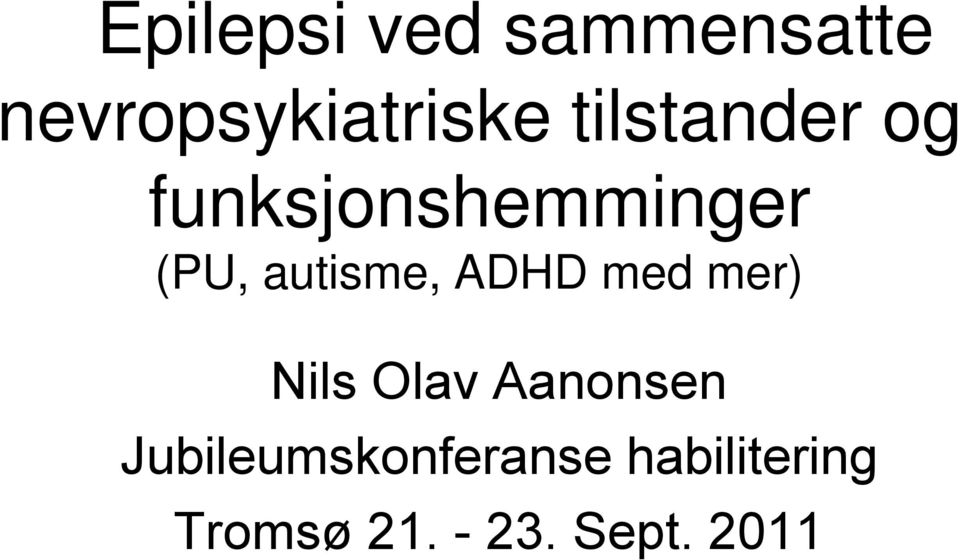 autisme, ADHD med mer) Nils Olav Aanonsen