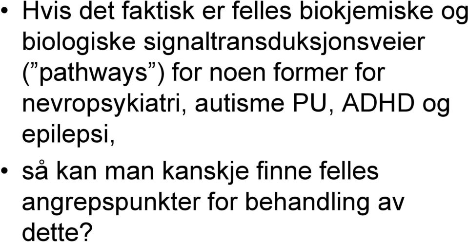 for nevropsykiatri, autisme PU, ADHD og epilepsi, så kan