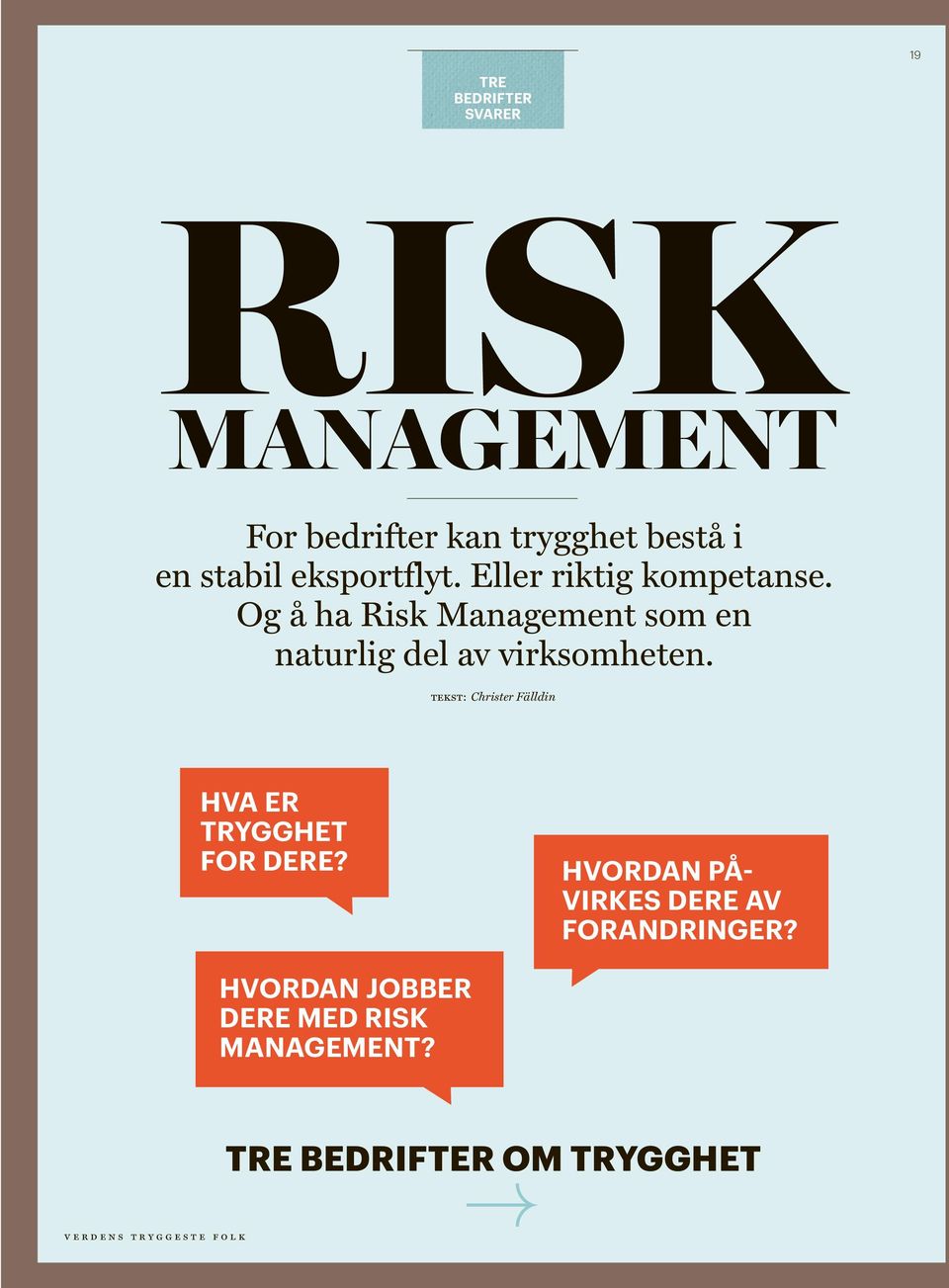 Og å ha Risk Management som en naturlig del av virksomheten.