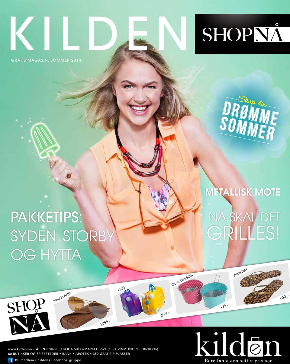 BRILLELAND 199,- 1099,- BRIO CLAS OHLSON SHOEDAY 199,- 499,- 129,- www.kilden.