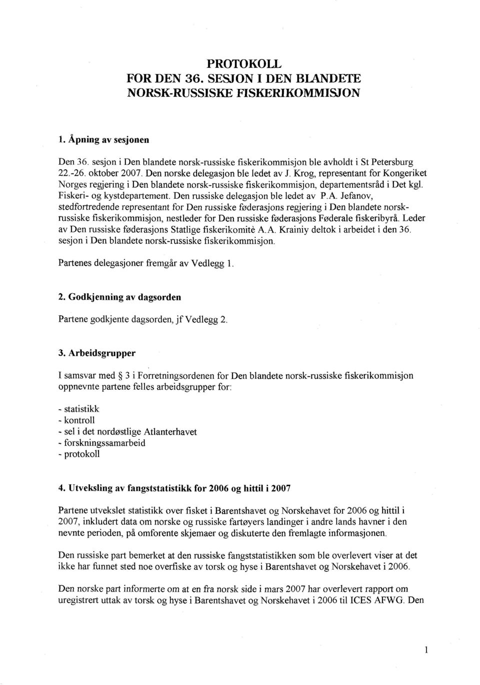 Fiskeri- og kystdepartement. Den russiske delegasjon ble ledet av P.A.