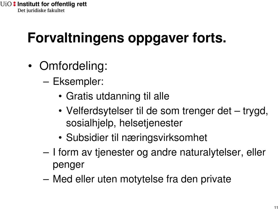 de som trenger det trygd, sosialhjelp, helsetjenester Subsidier til