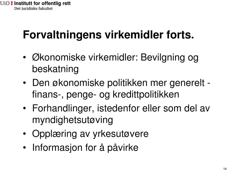 politikken mer generelt - finans-, penge- og kredittpolitikken