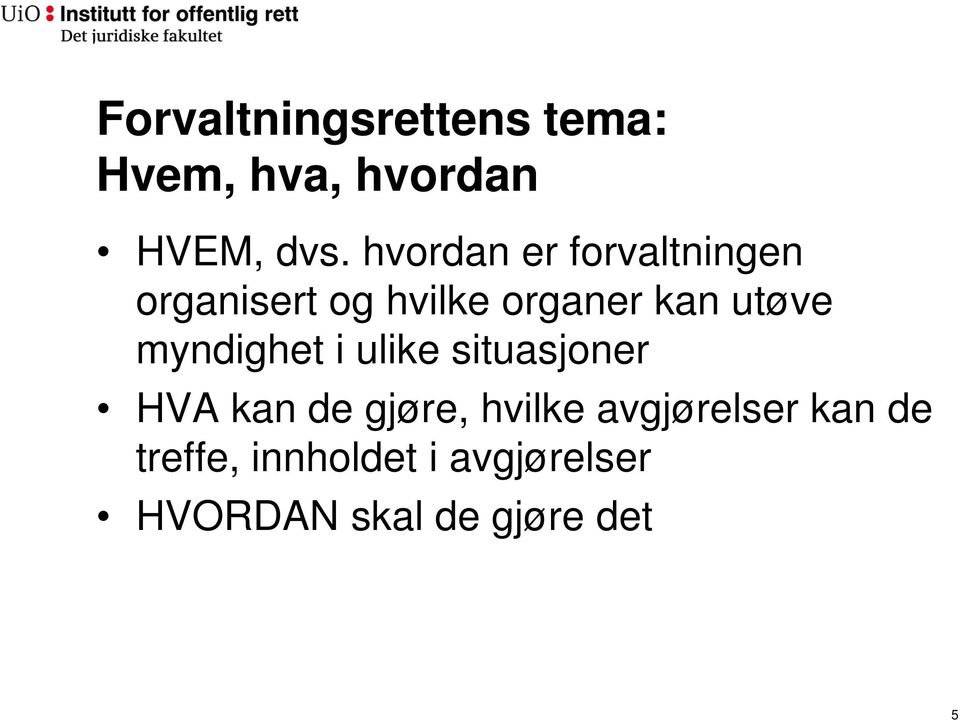 myndighet i ulike situasjoner HVA kan de gjøre, hvilke