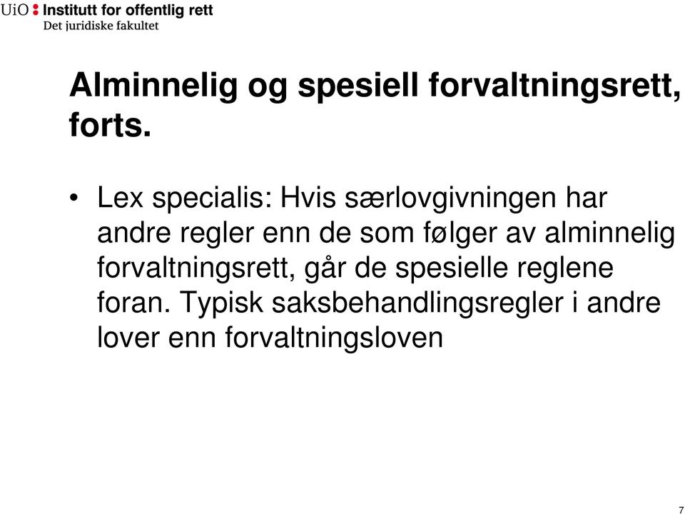 som følger av alminnelig forvaltningsrett, går de spesielle