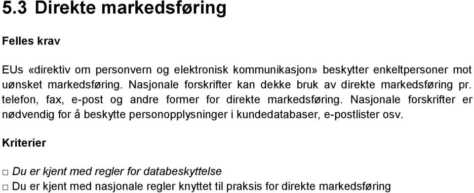 telefon, fax, e-post og andre former for direkte markedsføring.