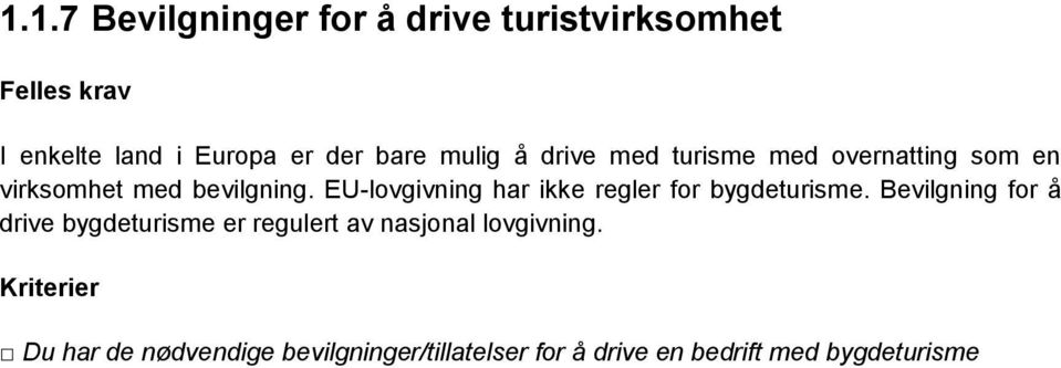 EU-lovgivning har ikke regler for bygdeturisme.