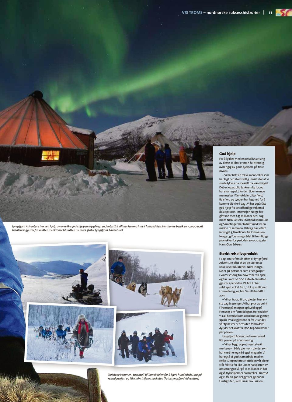 (Foto: Lyngsfjord Adventure) Turistene kommer i tusentall til Tamokdalen for å kjøre hundeslede, dra på reinsdyrsafari og ikke minst kjøre snøskuter.