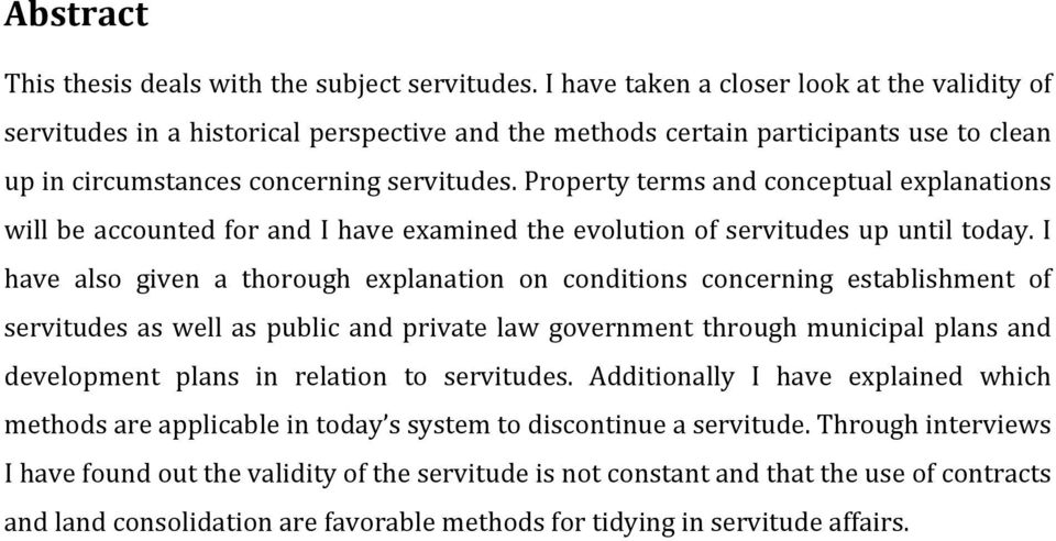 Property terms and conceptual explanations will be accounted for and I have examined the evolution of servitudes up until today.
