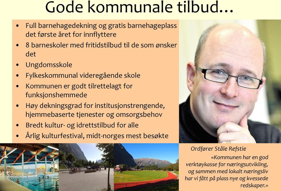 institusjonstrengende, hjemmebaserte tjenester og omsorgsbehov Bredt kultur- og idrettstilbud for alle Årlig kulturfestival, midt-norges mest