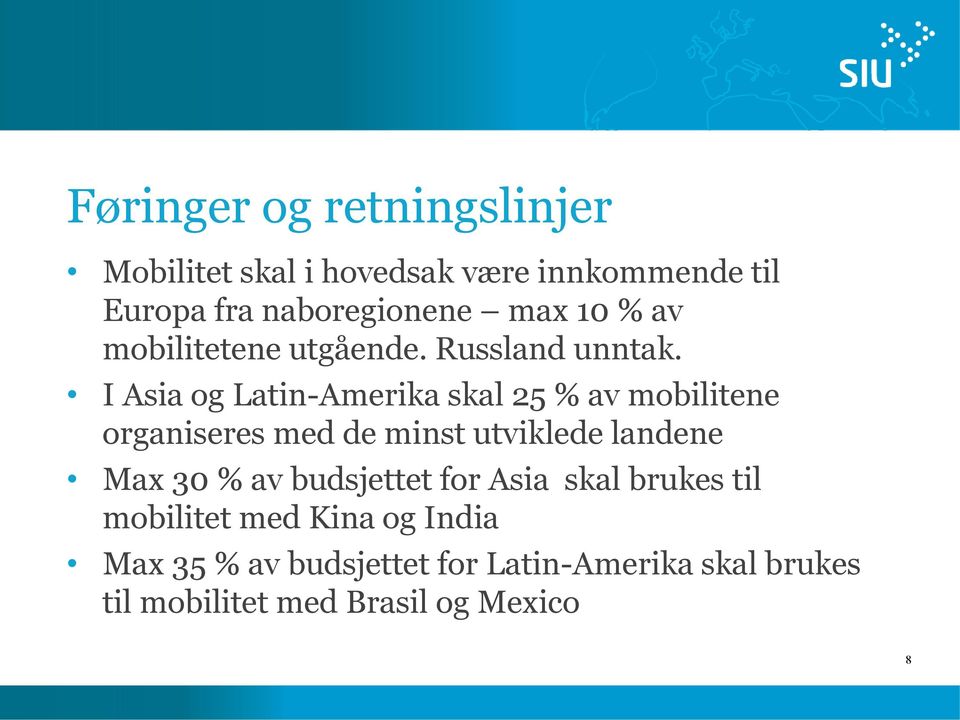 I Asia og Latin-Amerika skal 25 % av mobilitene organiseres med de minst utviklede landene Max 30 %