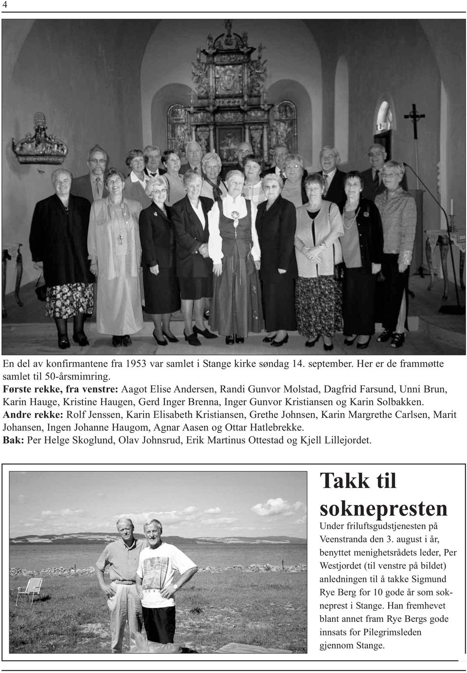 Andre rekke: Rolf Jenssen, Karin Elisabeth Kristiansen, Grethe Johnsen, Karin Margrethe Carlsen, Marit Johansen, Ingen Johanne Haugom, Agnar Aasen og Ottar Hatlebrekke.