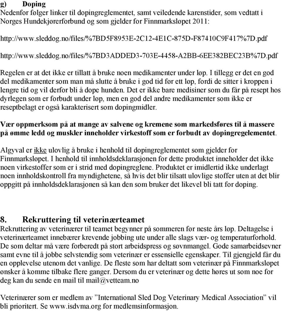 pdf Regelen er at det ikke er tillatt å bruke noen medikamenter under løp.