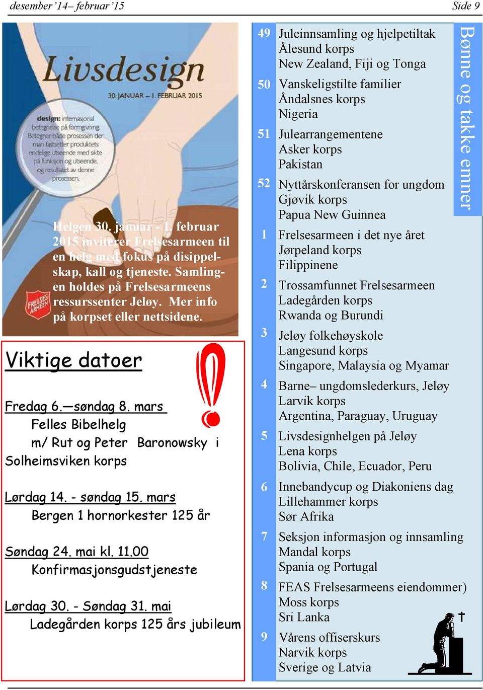 mars Bergen 1 hornorkester 125 år Søndag 24. mai kl. 11.00 Konfirmasjonsgudstjeneste Lørdag 30. - Søndag 31.