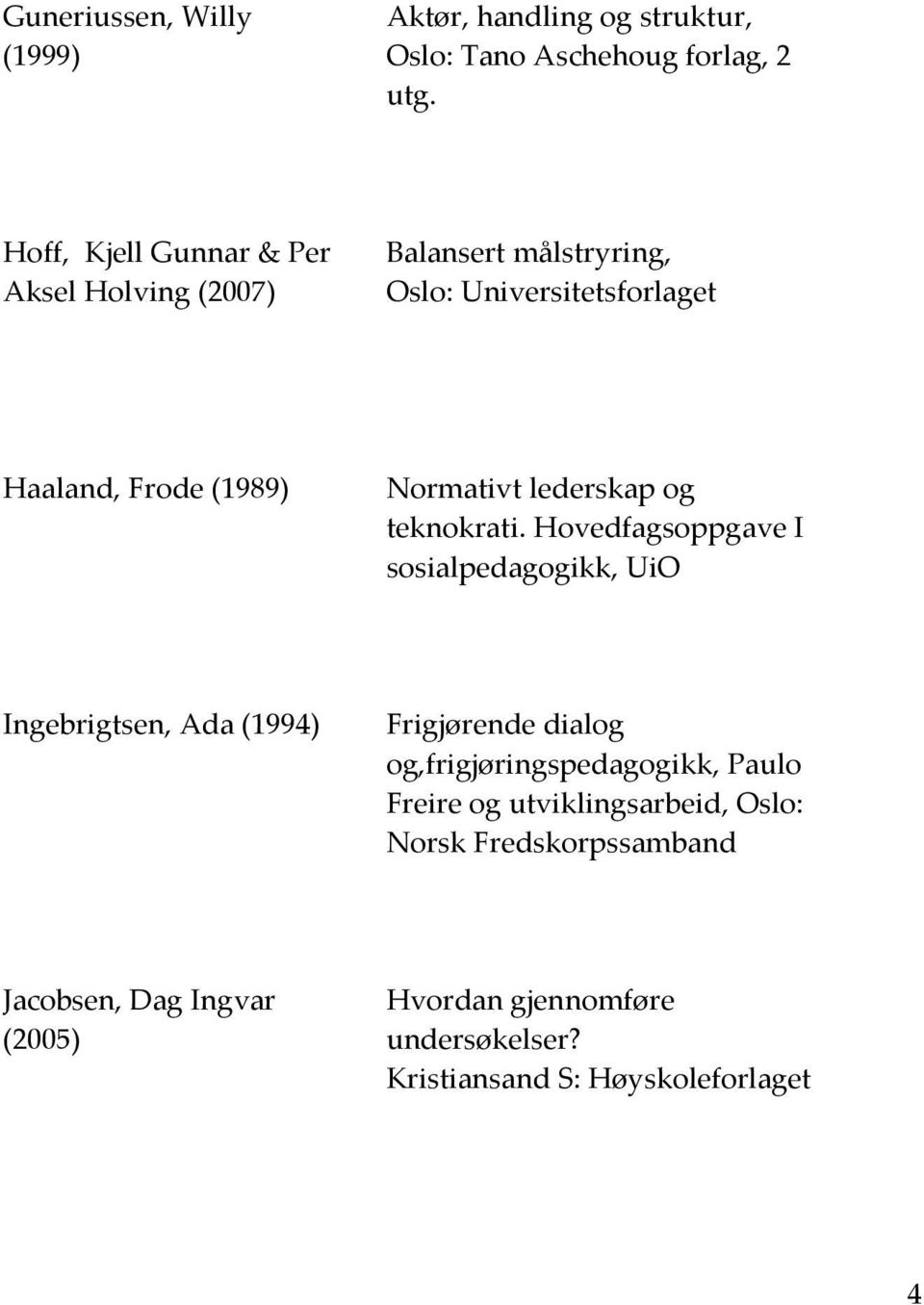 lederskap og teknokrati.