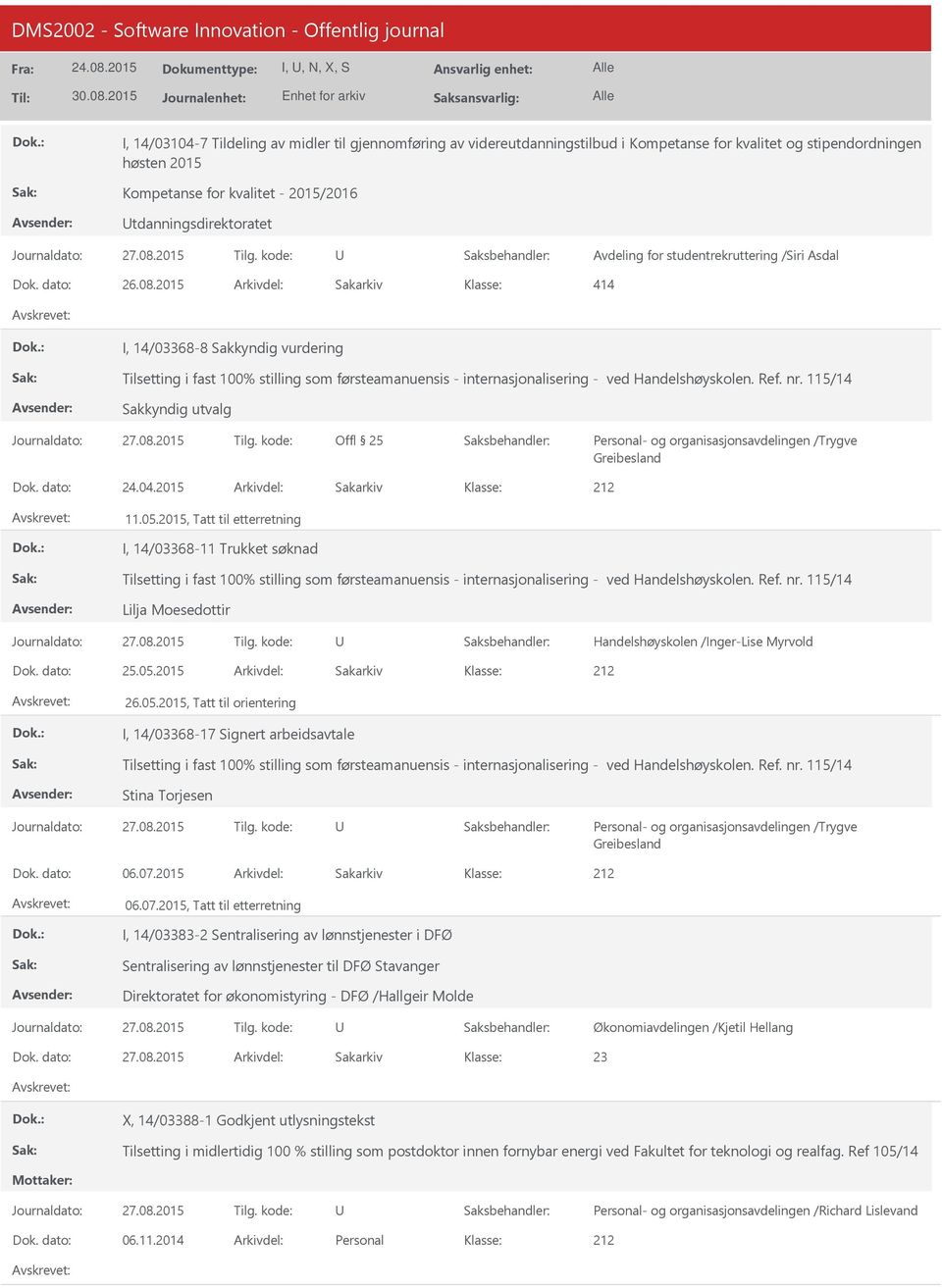 2015 414 I, 14/03368-8 Sakkyndig vurdering Tilsetting i fast 100% stilling som førsteamanuensis - internasjonalisering - ved Handelshøyskolen. Ref. nr.