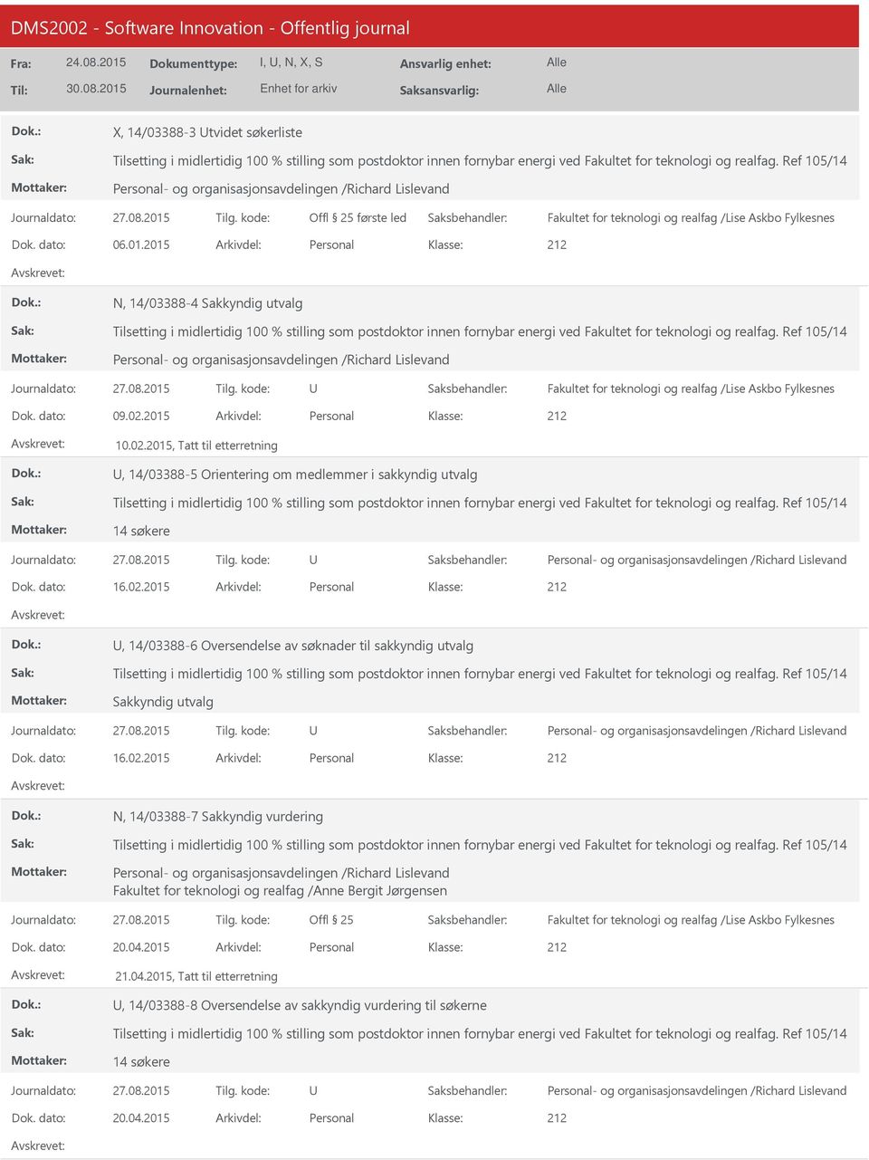 2015 Personal N, 14/03388-4 Sakkyndig utvalg Tilsetting i midlertidig 100 % stilling som postdoktor innen fornybar energi ved Fakultet for teknologi og realfag.