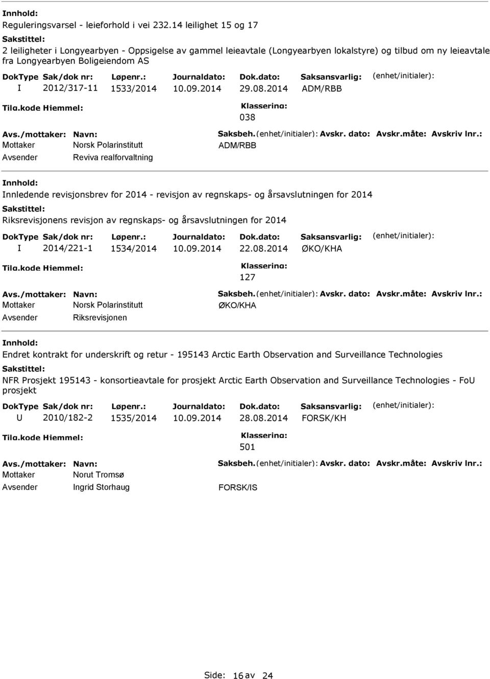 2014 ADM/RBB 038 Avs./mottaker: Navn: Saksbeh. Avskr. dato: Avskr.måte: Avskriv lnr.