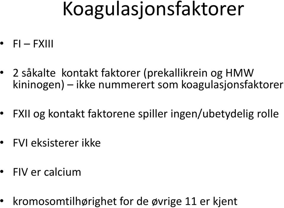 koagulasjonsfaktorer FXII og kontakt faktorene spiller