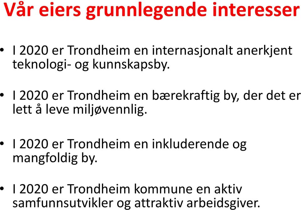 I 2020 er Trondheim en bærekraftig by, der det er lett å leve miljøvennlig.