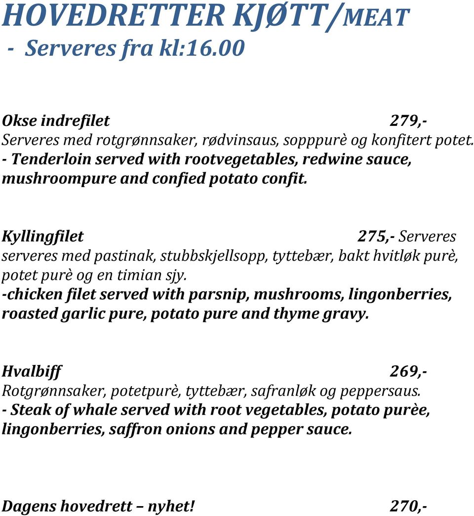 Kyllingfilet 275,- Serveres serveres med pastinak, stubbskjellsopp, tyttebær, bakt hvitløk purè, potet purè og en timian sjy.